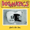 Dogmatics – “She’s The One”