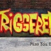 Triggered – “Piss You Off”